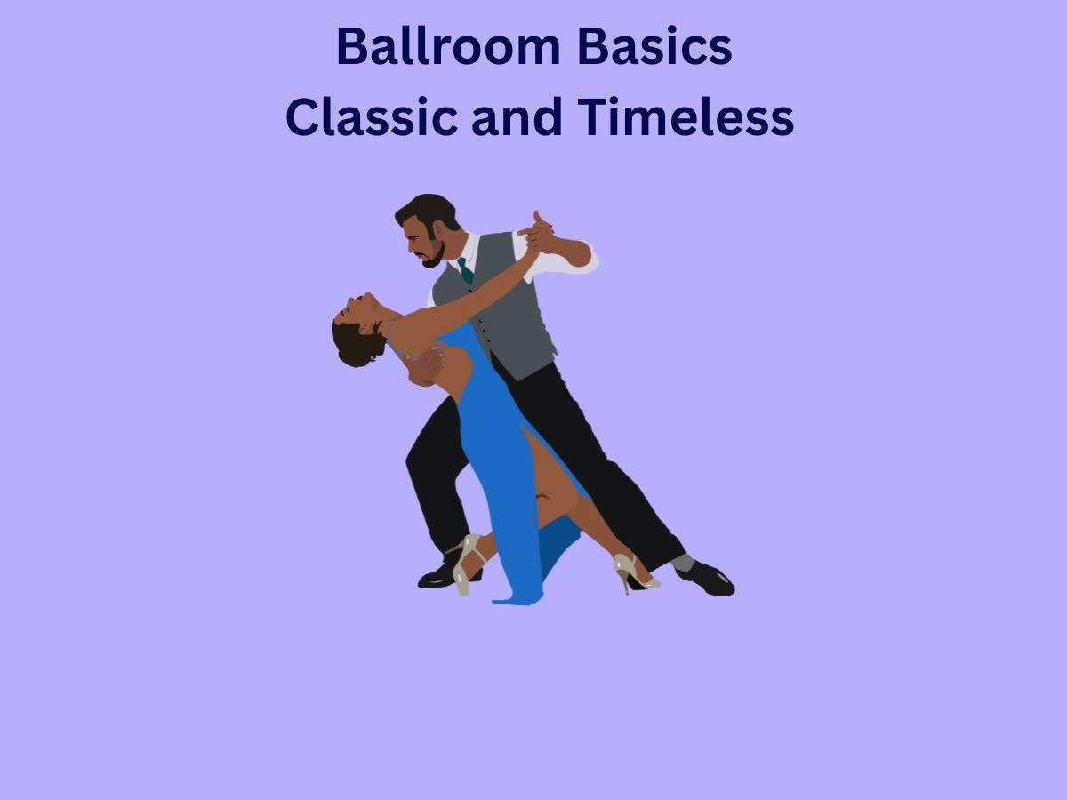 Ballroom Basics Classic and Timeless