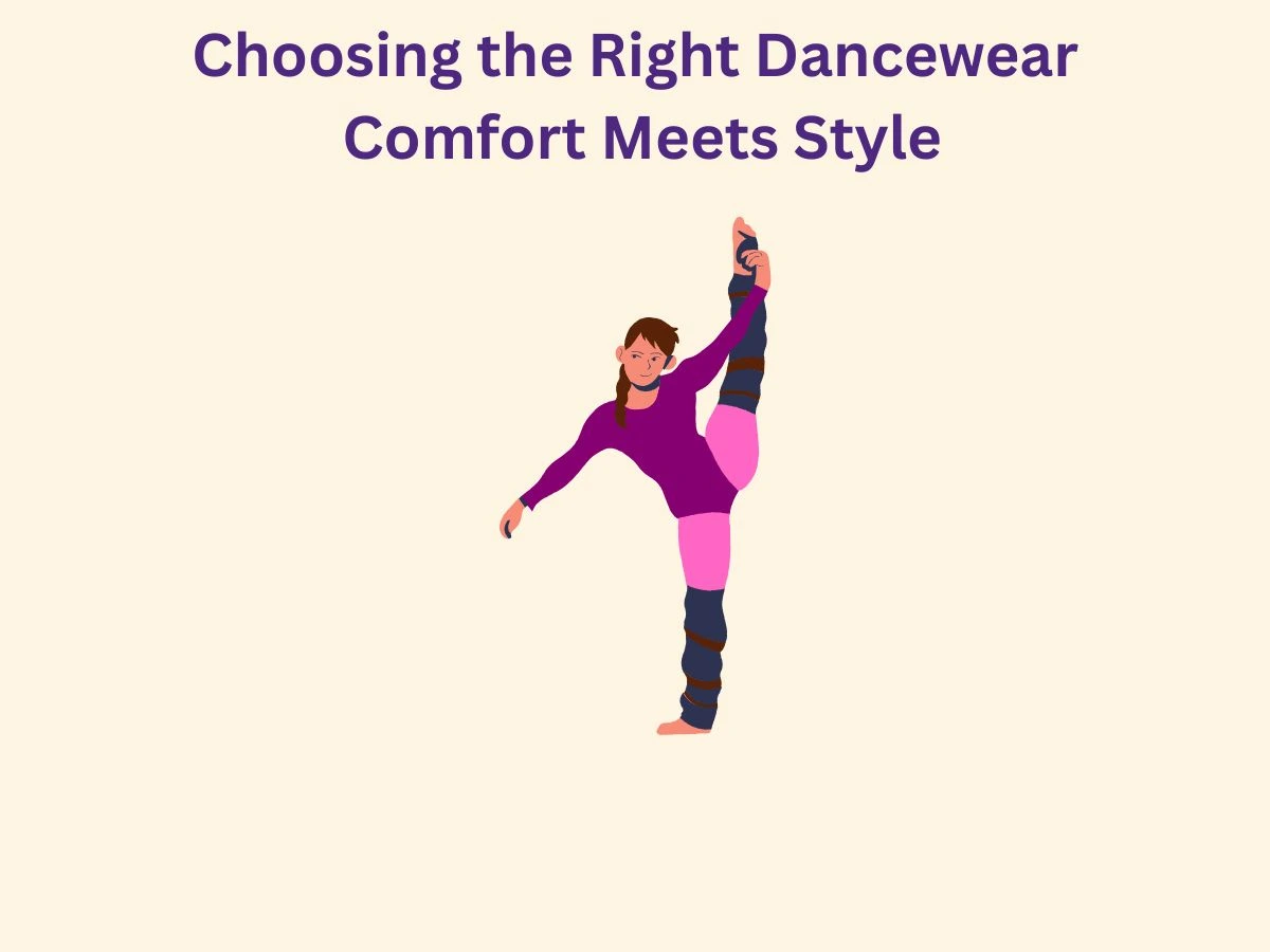 Choosing the Right Dancewear Comfort Meets Style