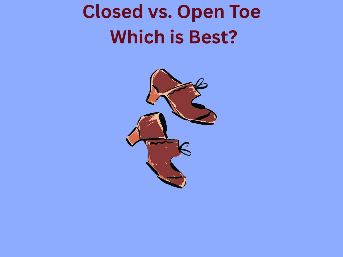 Closed Toe or Open Toe Whats Best for You