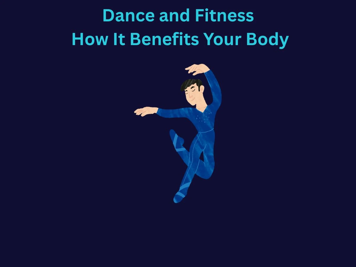 Dance and Fitness How It Benefits Your Body