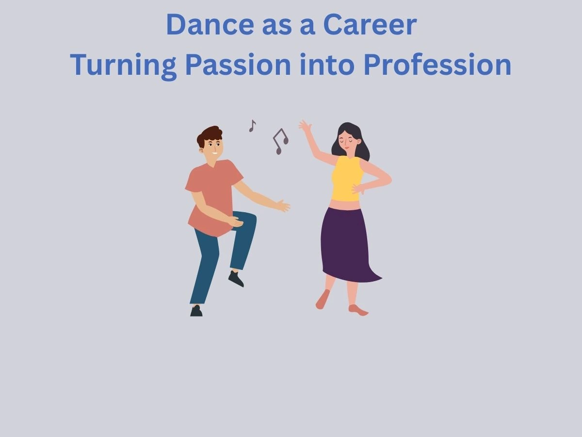 Dance as a Career Turning Passion into Profession