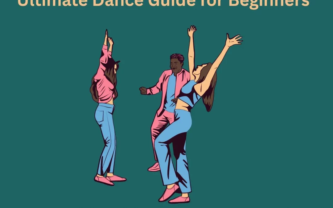 Comprehensive Dance Styles Guide for Complete Beginners