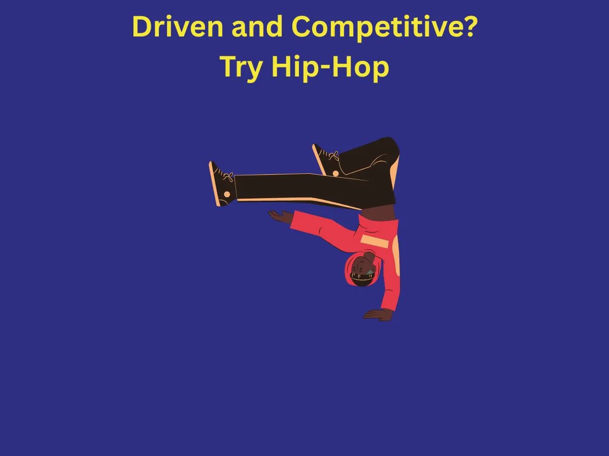 Driven and Competitive Try Hip Hop