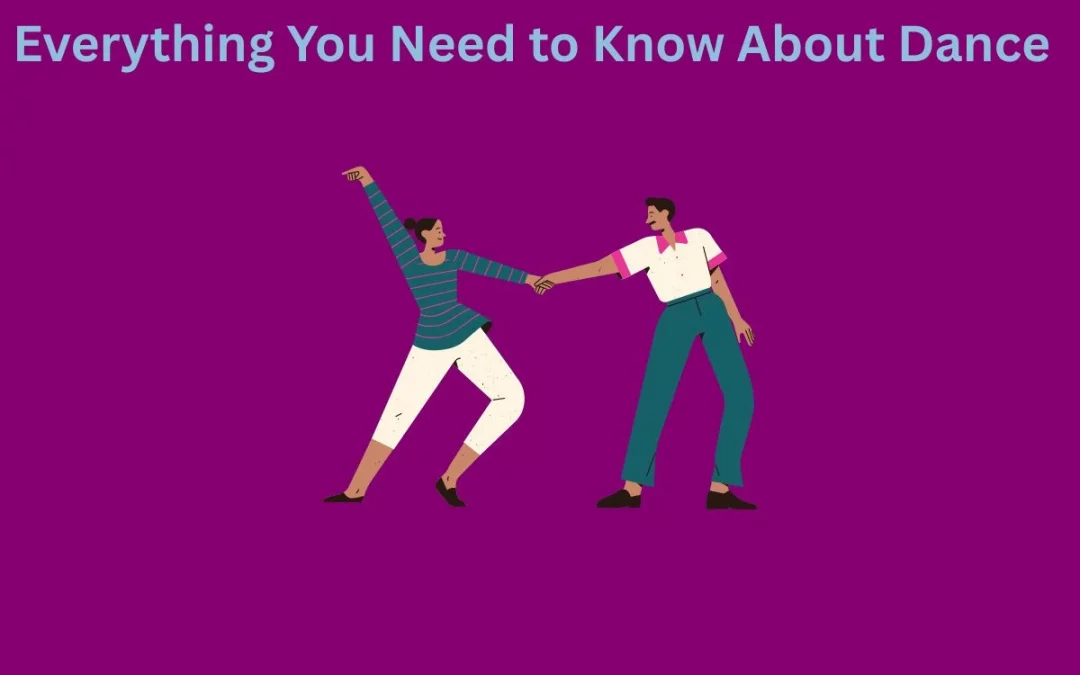Everything You Need to Know About Dance