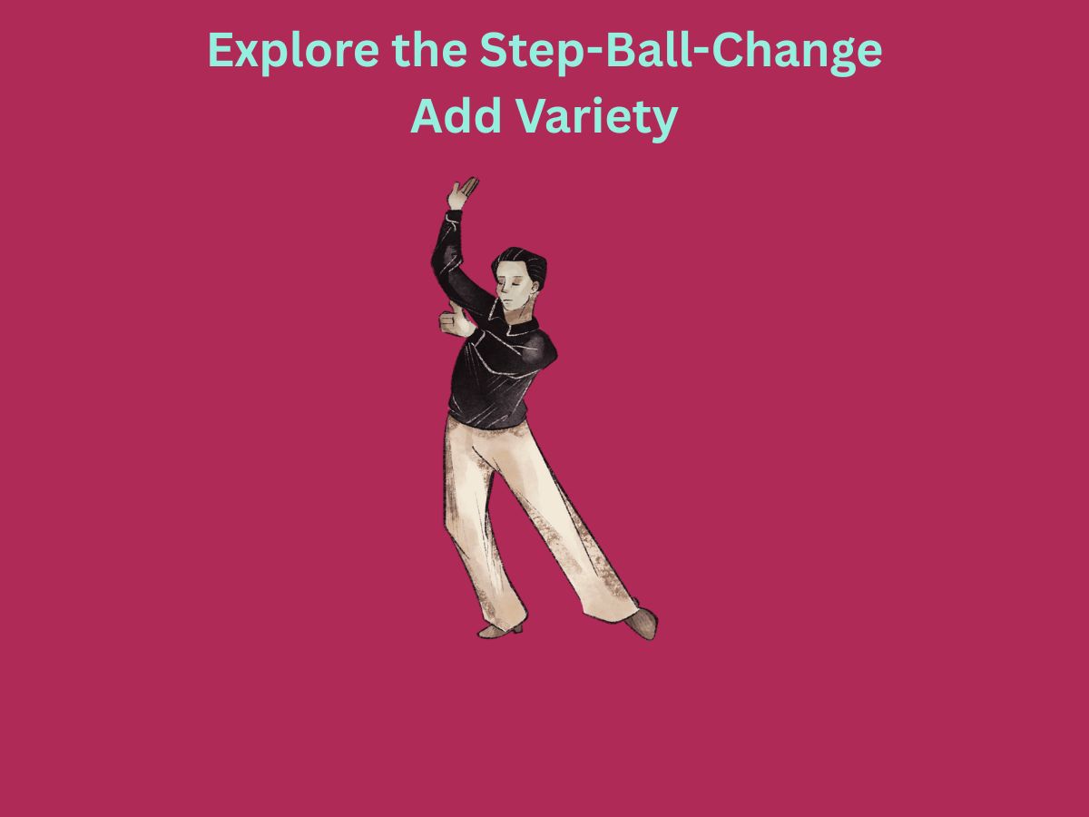 Explore the Step Ball Change Add Variety 1