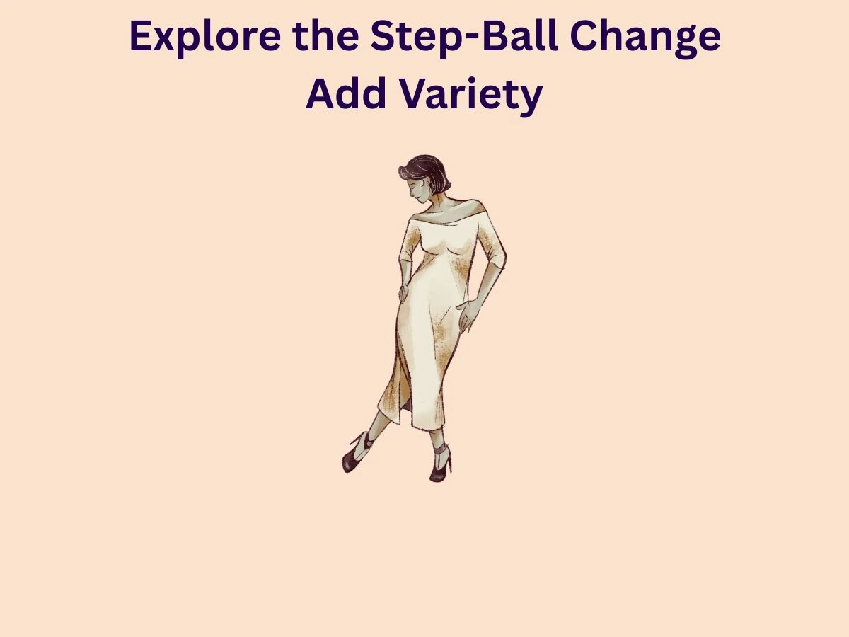 Explore the Step Ball Change Add Variety