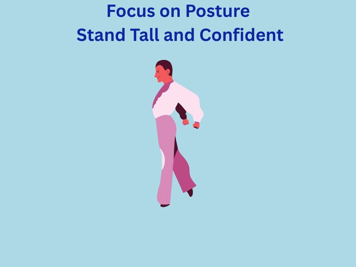 Focus on Posture Stand Tall and Confident