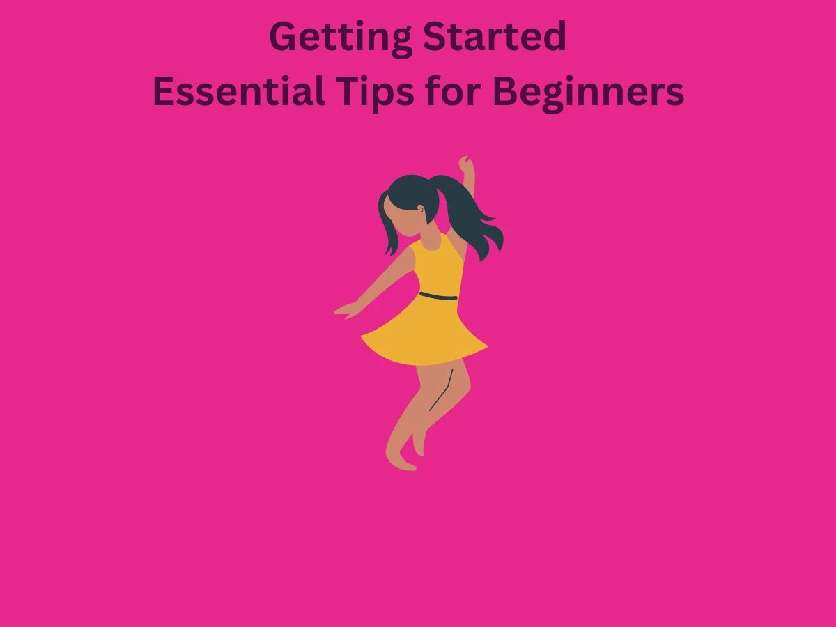 Getting Started Essential Tips for Beginners
