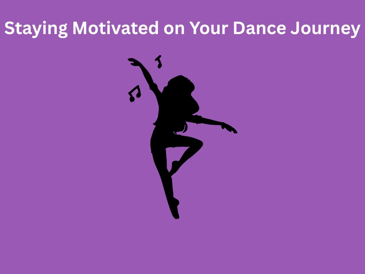 How to Stay Motivated on Your Dance Journey