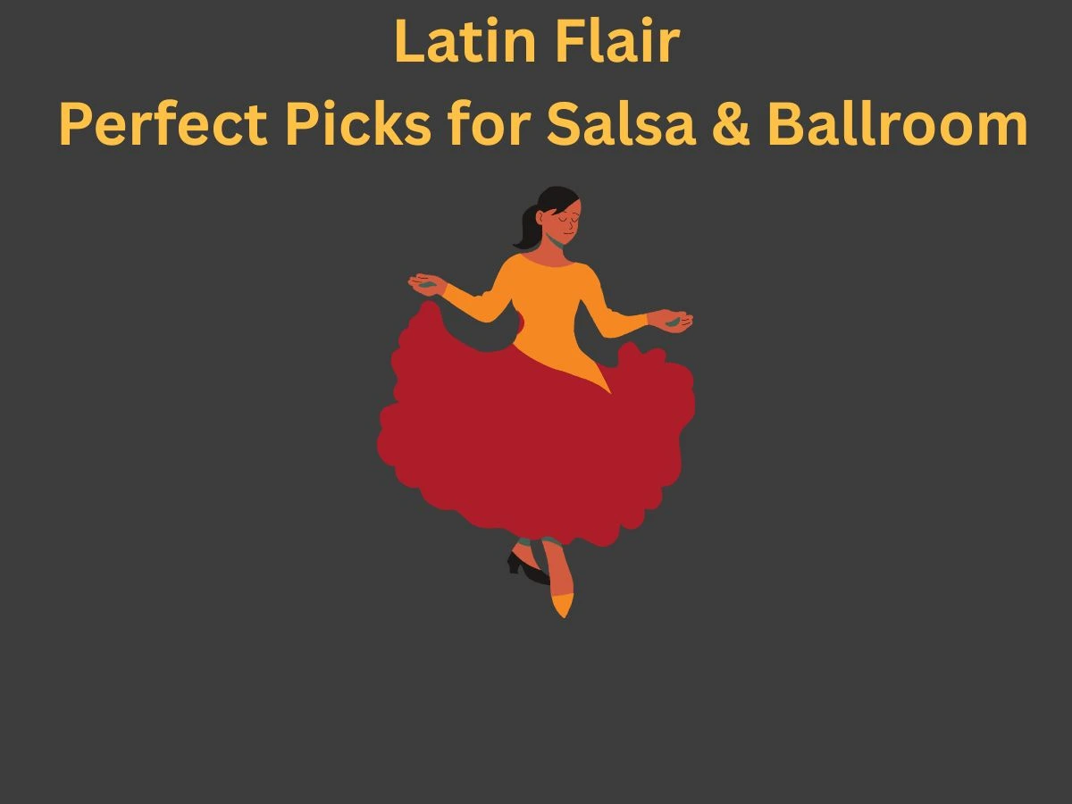 Latin Flair Perfect Picks for Salsa and Ballroom