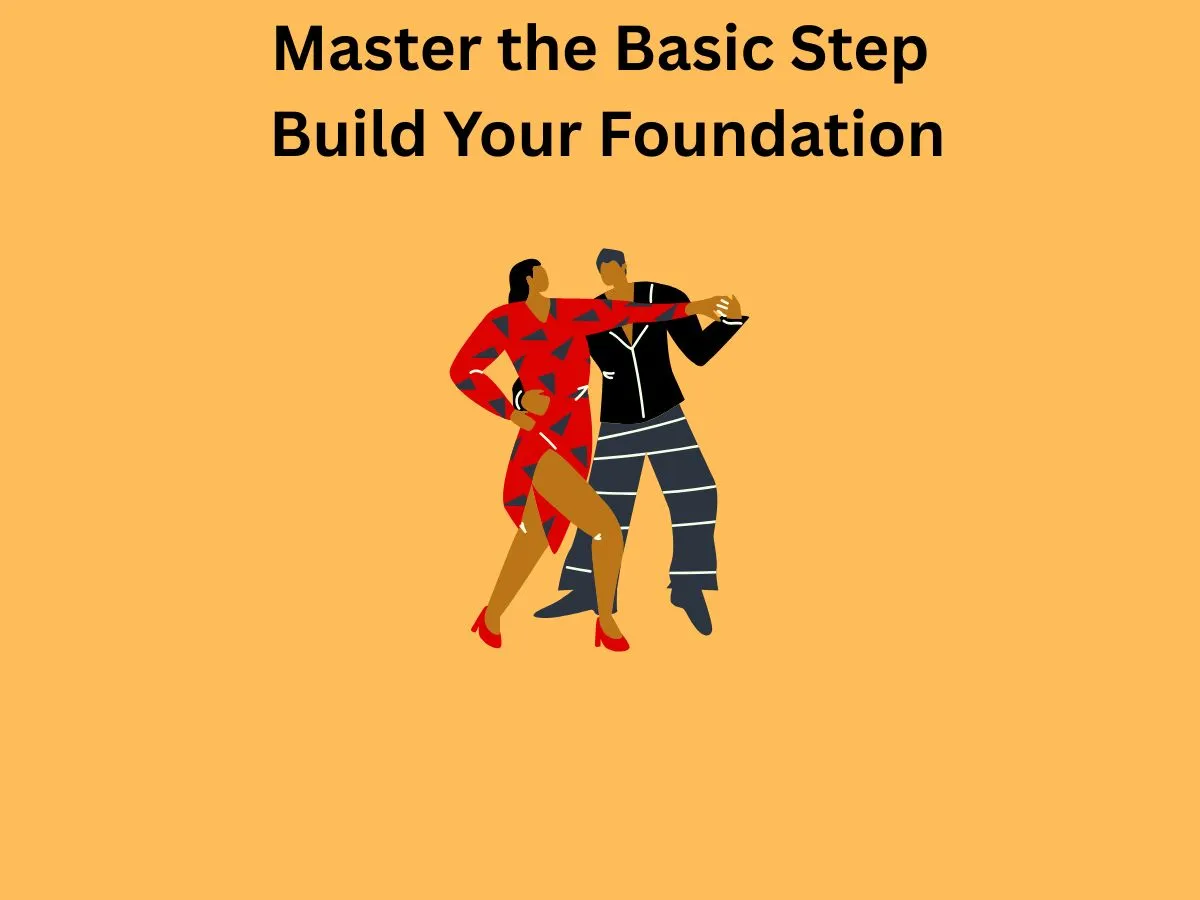 Master the Basic Step Build Your Foundation