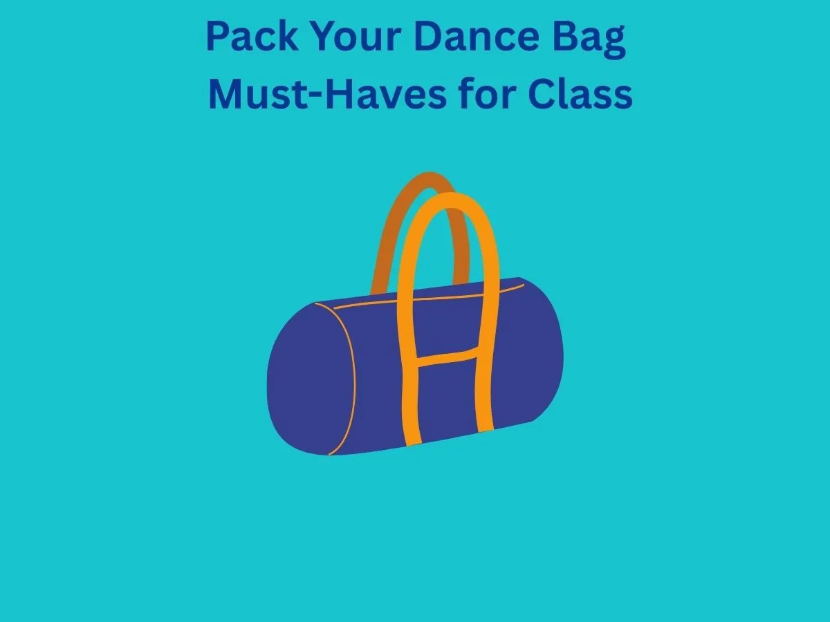 Pack Your Dance Bag Must Have Items for Every Class
