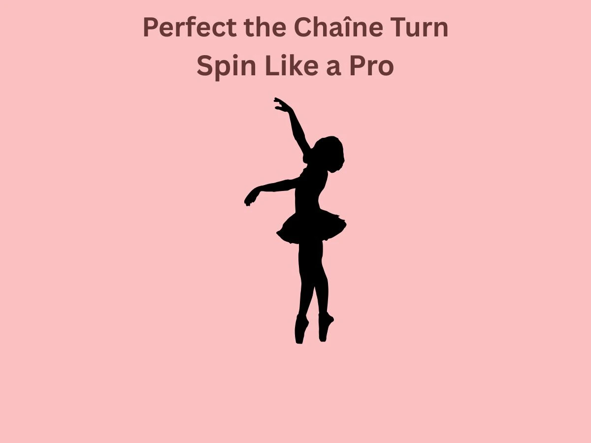 Perfect the Chaine Turn Spin Like a Pro