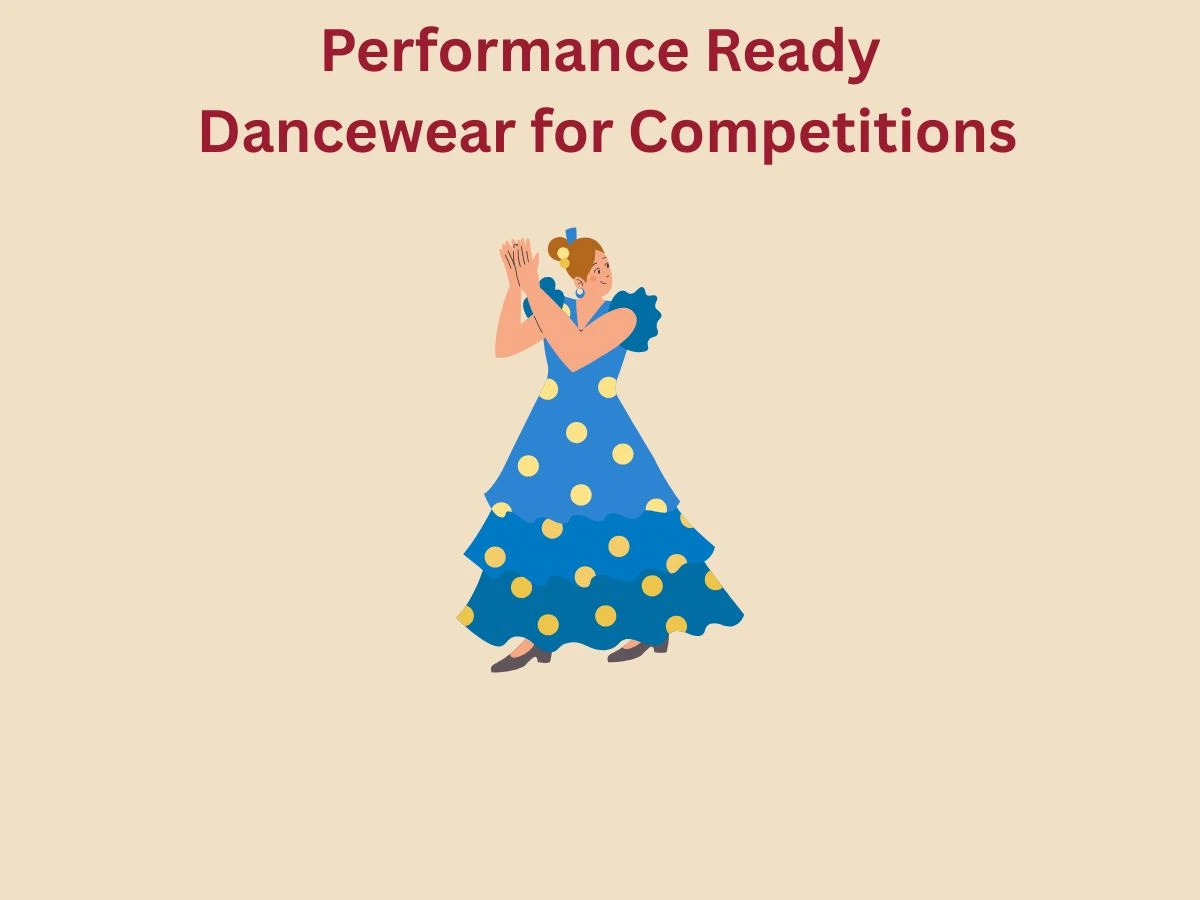 Performance Ready Dancewear for Competitions