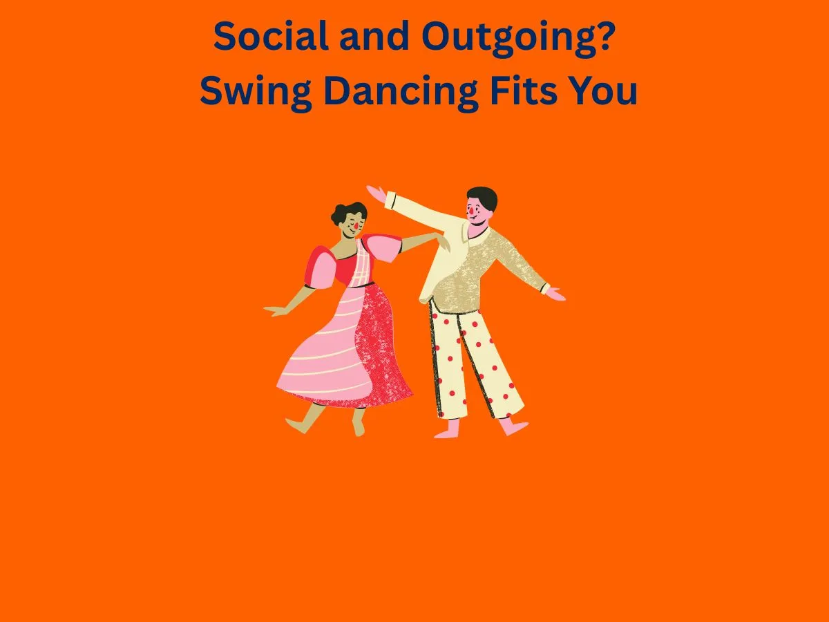 Social and Outgoing Swing Dancing Fits You