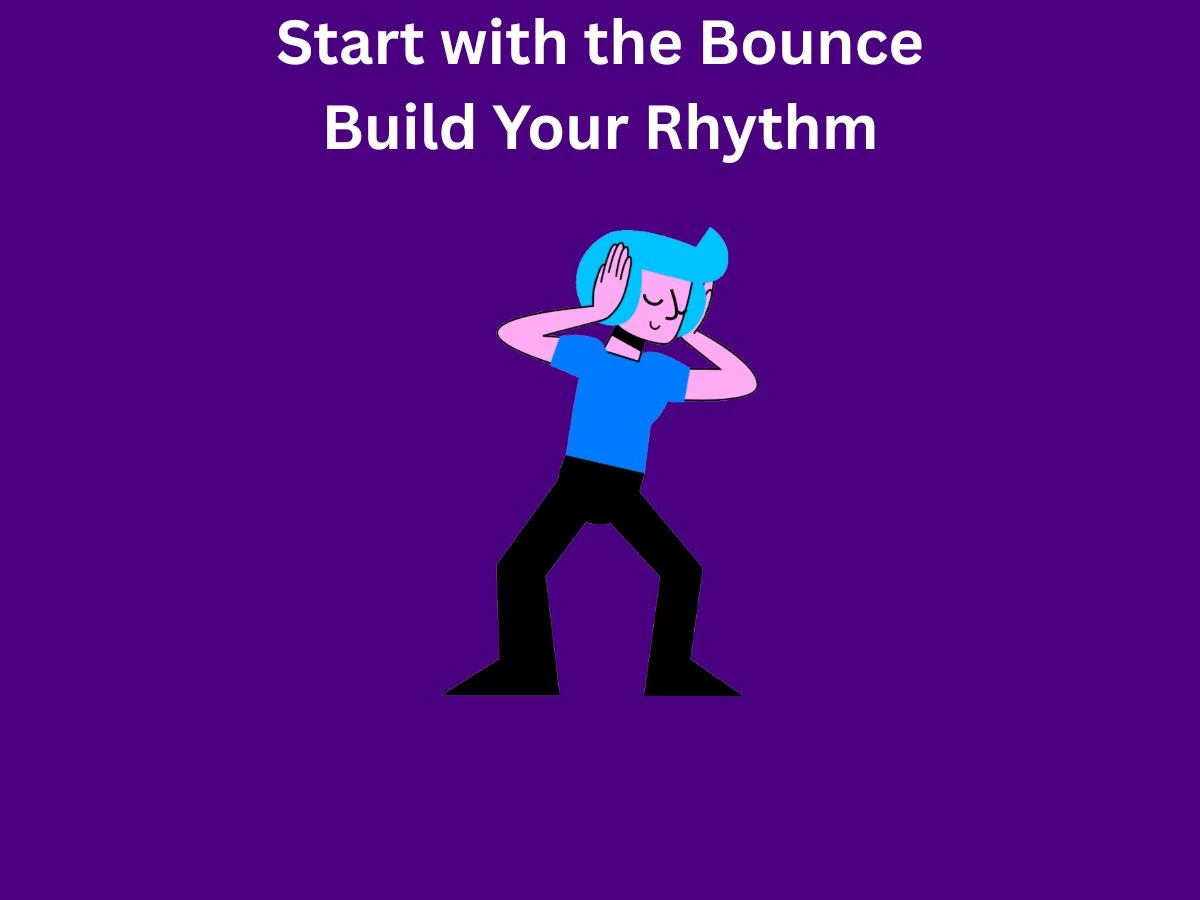 Start with the Bounce Build Your Rhythm