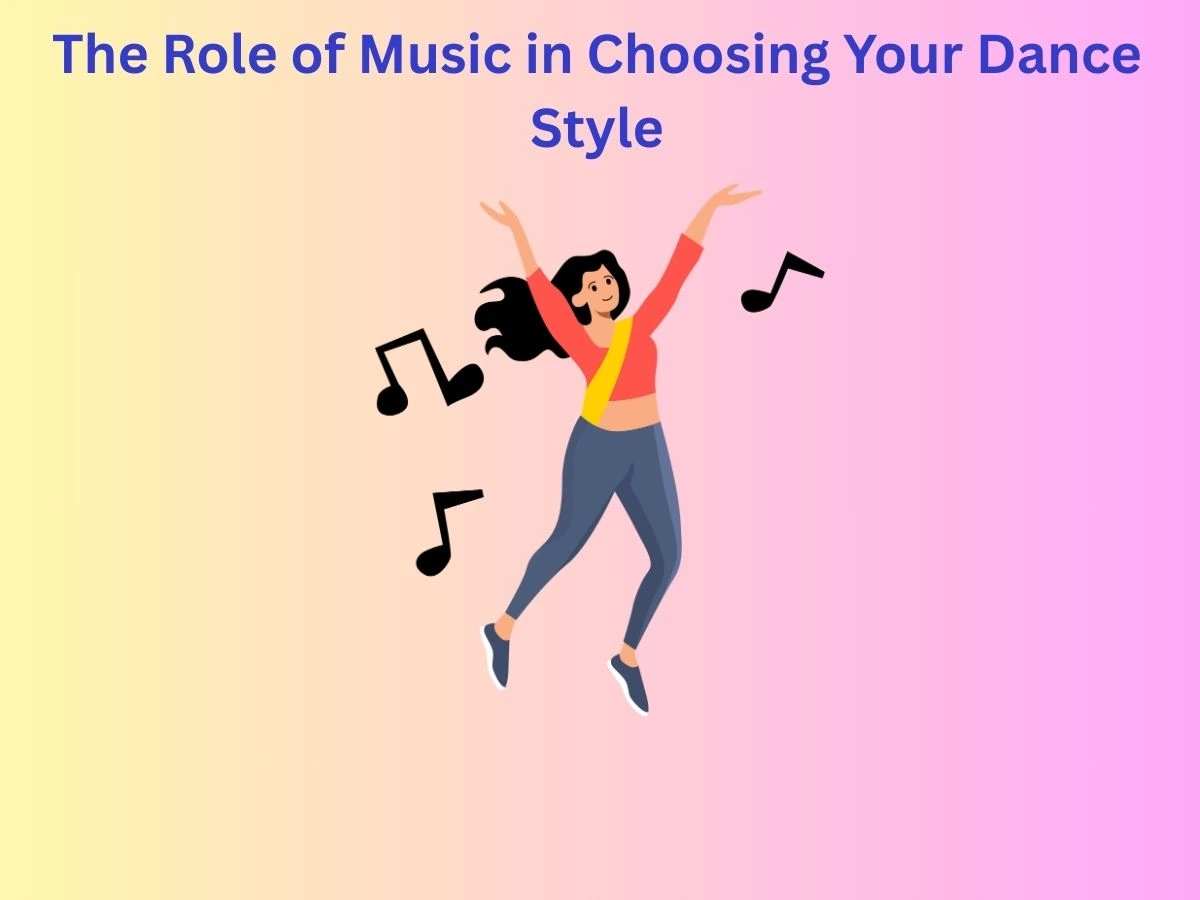 The Role of Music in Choosing Your Dance Style