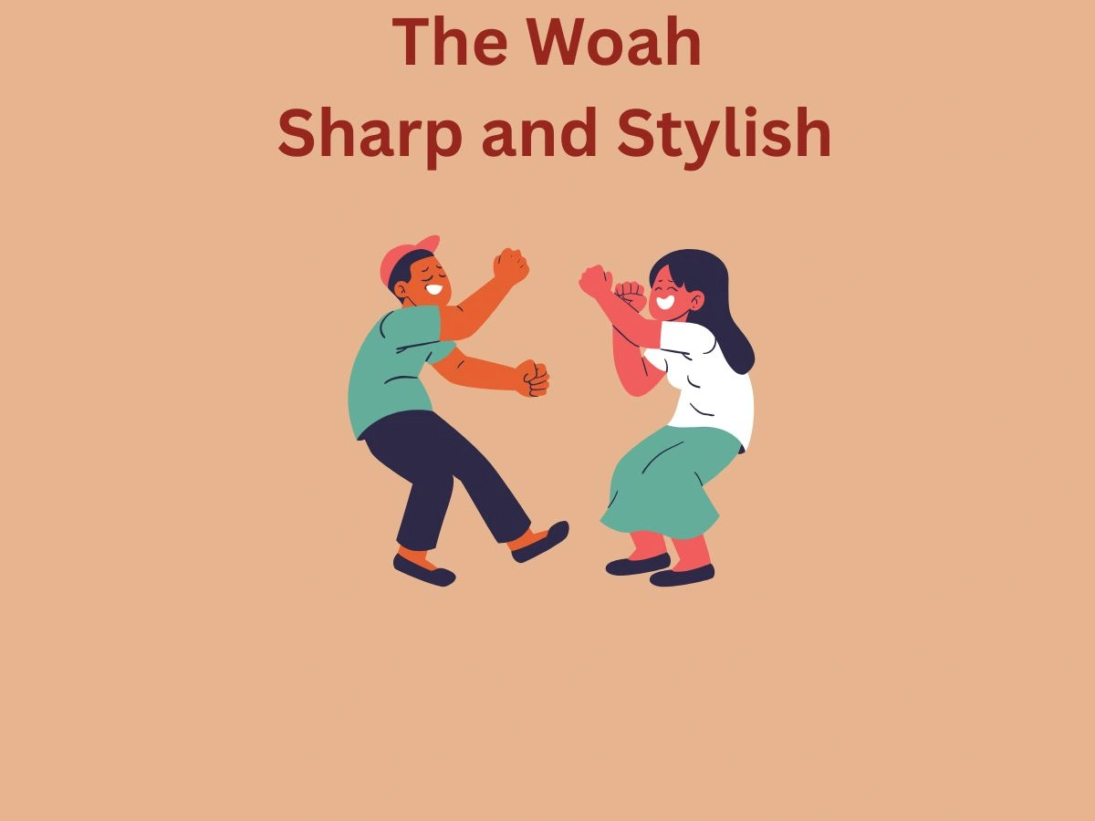 The Woah Sharp and Stylish