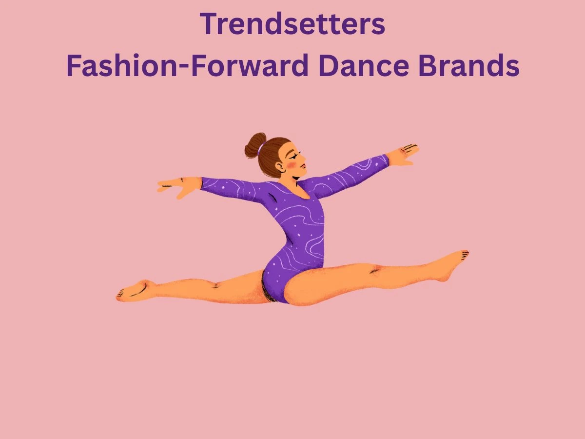 Trendsetters Fashion Forward Dance Brands