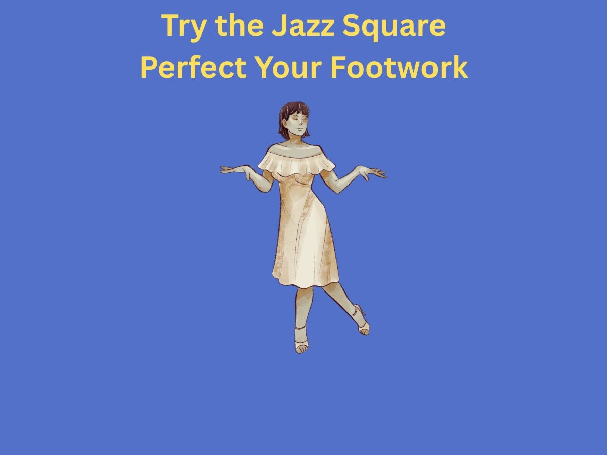 Try the Jazz Square Perfect Your Footwork 1