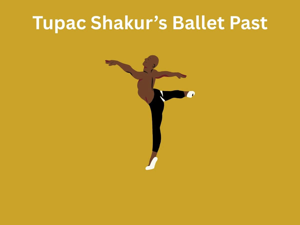 Tupac Shakurs Ballet Past