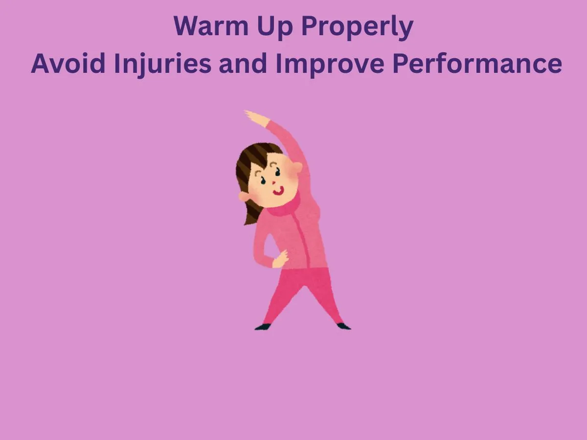 Warm Up Properly Avoid Injuries and Improve Performance